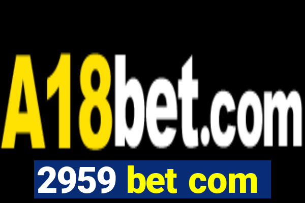 2959 bet com